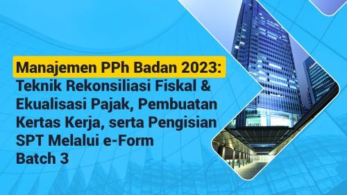 Manajemen Pph Badan 2023 Teknik Rekonsiliasi Fiskal And Ekualisasi Pajak Pembuatan Kertas Kerja 